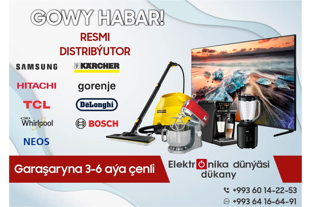 Öý hojalyk tehnikalaryny “Elektronika dünýäsinden” garaşaryna satyn al!