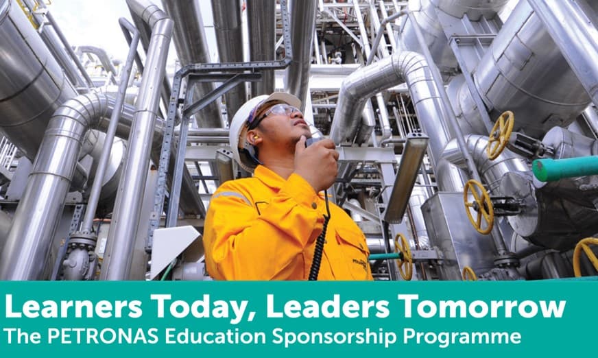Learners Today, Leaders Tomorrow The PETRONAS Education Sponsorship Programme.