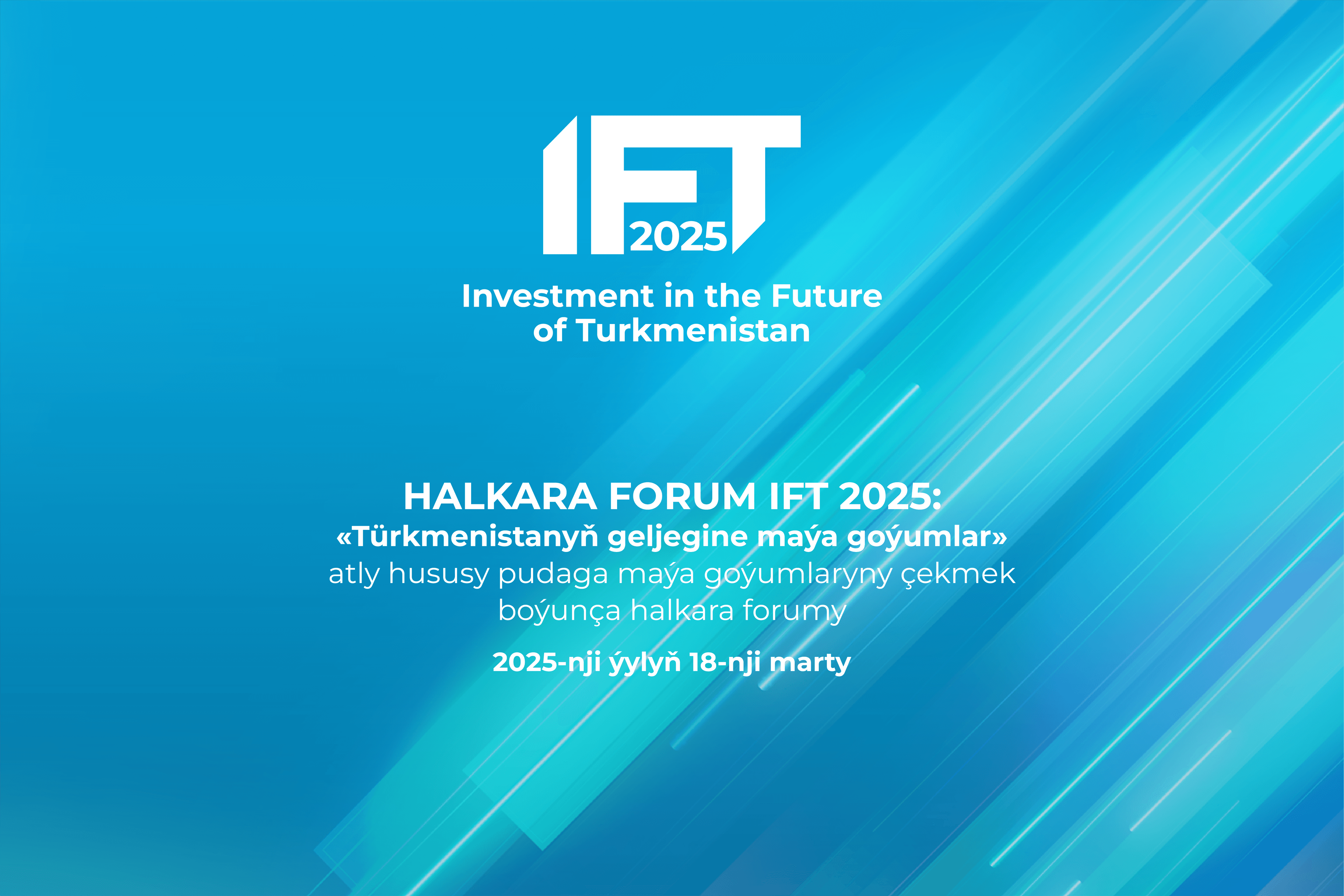 ift-2025-turkmenistanyn-geljegine-maya-goyumlar-atly-hususy-bolege-maya-goyumlary-cekmek-boyunca-halkara-foruma-hasaba-alnys-acyldy